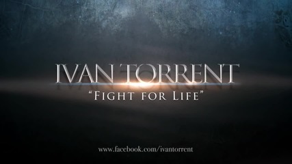 Ivan Torrent - Fight for Life
