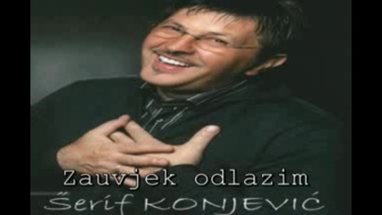 Serif Konjevic - Zauvjek odlazim