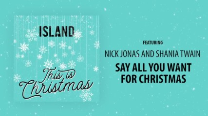 Nick Jonas - Say All You Want For Christmas ( A U D I O ) ft. Shania Twain