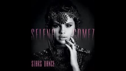 Selena Gomez - Stars Dance (full Song) (stars Dance Album