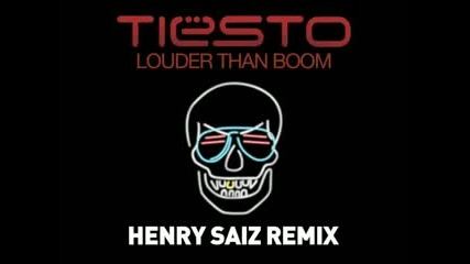 Tiesto - Louder Than Boom (henry Saiz Remix)