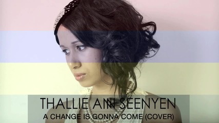 Thallie Ann Seenyen - A Change is Gonna Come (cover) ( R1 Melodic )