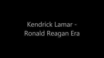 Kendrick Lamar - Ronald Reagan Era