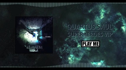 Quartus Saul - Superheroes Vip [dubstep 2012]