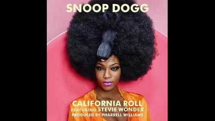 *2015* Snoop Dogg ft. Stevie Wonder & Pharrell - California roll