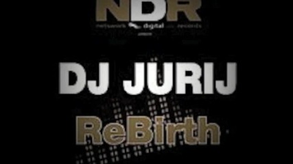 Dj Jurij - Rebirth (original mix) 