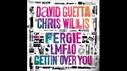 David Guetta, Chris Willis, ft. Fergie, Lmfao - Gettin Over You 