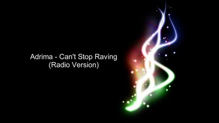 Adrima Can t Stop Raving Radio Version 