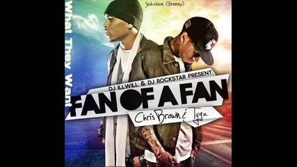 Chris Brown & Tyga - What They Want [ Mixtape - Fan Of A Fan]