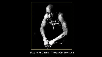 2pac ft Al Green - Thugz Get Lonely 2