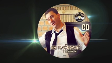 Eki Hackovic 2013 - Kasnio sam