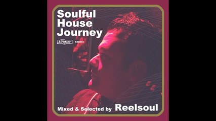Soulful House Journey (mixed & Selected by Reelsoul)