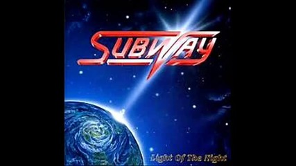 Subway - Light Of The Night