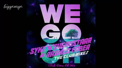 Rasmus Faber And Syke'n'sugarstarr - We Go Oh ( Club Goes Oh Mix ) [high quality]