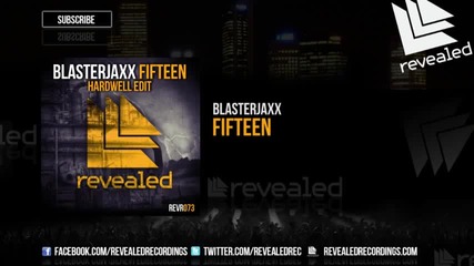 Blasterjaxx - Fifteen ( Hardwell Edit )