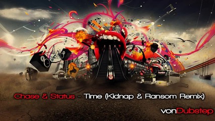 Chase & Status - Time (kidnap & Ransom Remix)