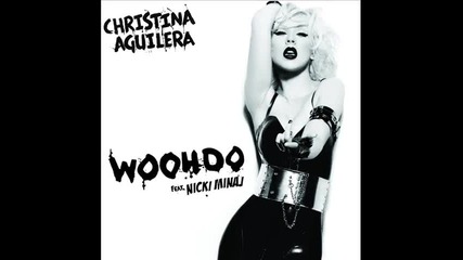 Страшен Х И Т! Christina Aguilera Ft. Nicki Minaj - Woohoo* сд рип * 