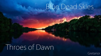 Throes of Dawn- Blue Dead Skies
