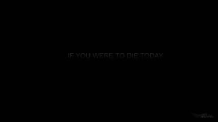 T V D - Ако трябваше да умреш днес..