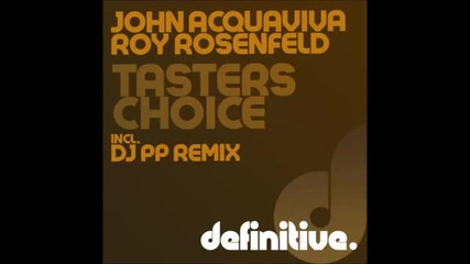 John Acquaviva & Roy Rosenfeld - Taster's Choice (dj Pp Remix)