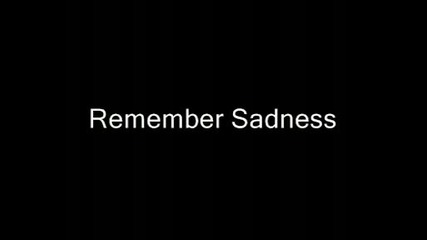Remember Sadness 
