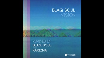 Blaq Soul - Vision (karizma Eyecee Dubba) - Deeper Shades Recordings