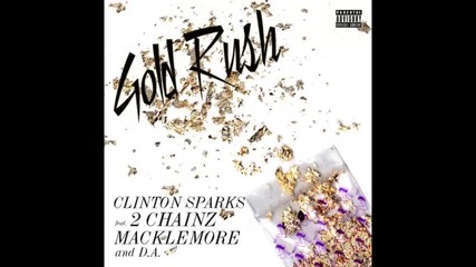 *2013* Clinton Sparks ft. 2 Chainz, Macklemore & d.a. - Gold rush ( Dj Kue remix )
