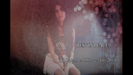 † R.i.p. Amy Winehouse (14 September 1983 – 23 July 2011) †
