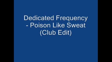 Dedicated Frequency - Poison Like Sweat