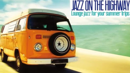 2 Hours Music Non Stop ✴ Jazz on the Highway Lounge Acid Jazz for Your Trips