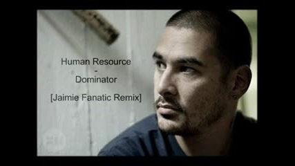 Human Resource - Dominator (jaimie Fanatic Remix) 