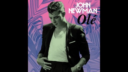 John Newman & Calvin Harris - Olé ( A U D I O )