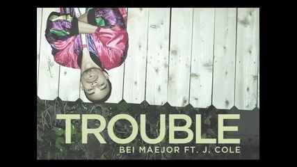 Bei Maejor ft. J. Cole - Trouble