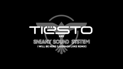 Tiеsto & Sneaky Sound System - I Will Be Here (laidback Luke Remix)