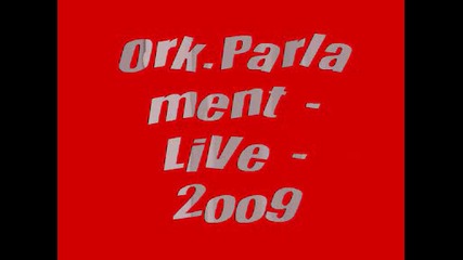 Ork.parlament - Live - 2oo9 - 2009... =]
