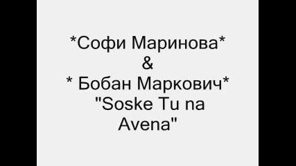 new софи Маринова бобан Маркович - soske Tu na Avena Vbox7 dj zlati 
