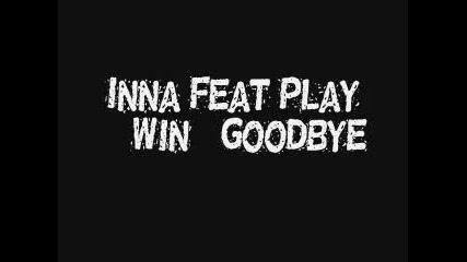 Inna Feat Play & Win - Goodbye
