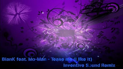 Ремикс Biank feat. Mo-man - Tease me (i like it)