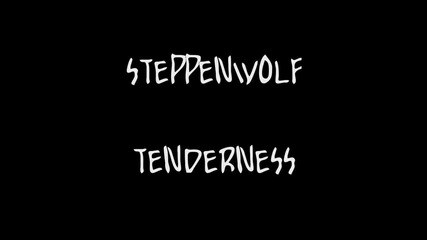 Steppenwolf - Tenderness