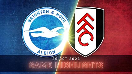 Brighton and Hove Albion vs. Fulham - Condensed Game