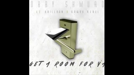 *2015* Bobby Shmurda ft. Rowdy Rebel & Abillyon - Get a room for ya