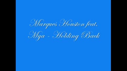 Marques Houston feat Mya - Holding Back 