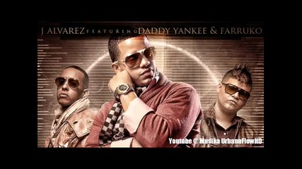 J Alvarez Ft Daddy Yankee & Farruko - Explosion