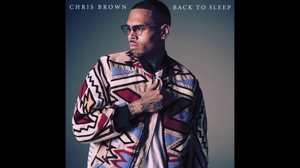 Chris Brown - Back To Sleep ( A U D I O )