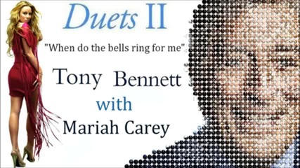 Tony Bennett feat. Mariah Carey - When Do The Bells Ring For Me