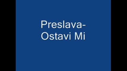 Preslava - Ostavi Mi