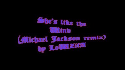 Shes like the Wind (michael Jackson remix) by Lowzifa