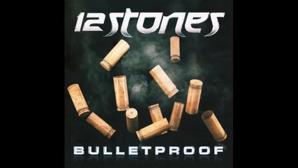 12 Stones - Bulletproof + превод