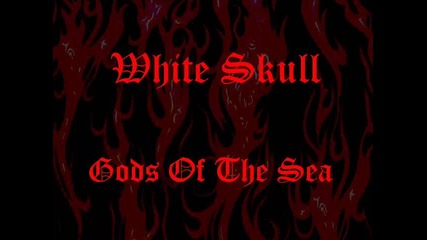 White Skull - Gods Of The Sea 
