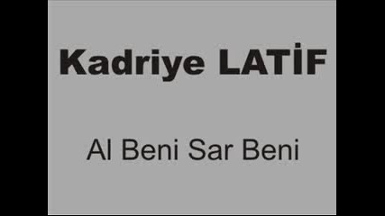 Kadriye Latif - Al Beni Sar Beni